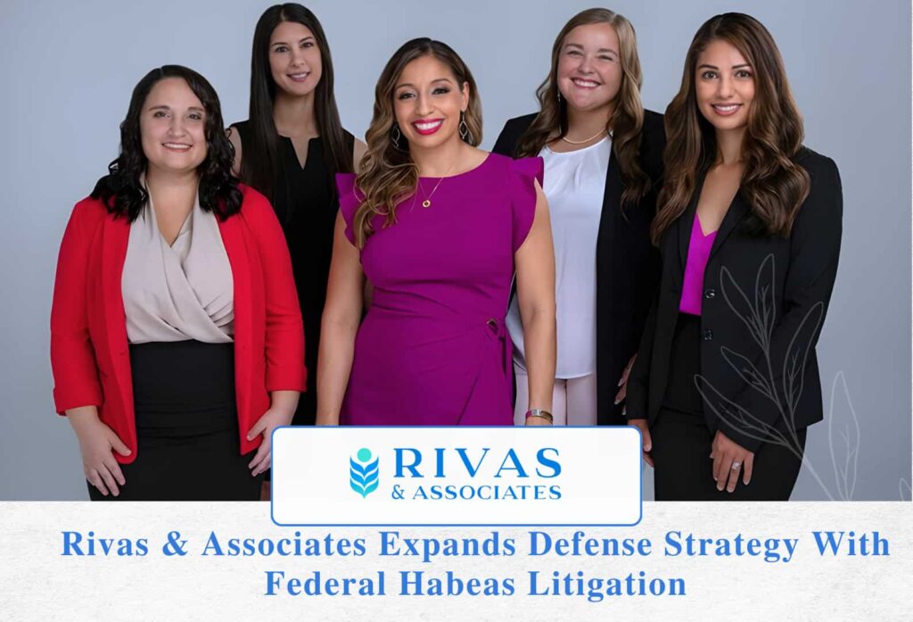 Rivas & Associates Expands Defense Strategy With Federal Habeas Litigation
