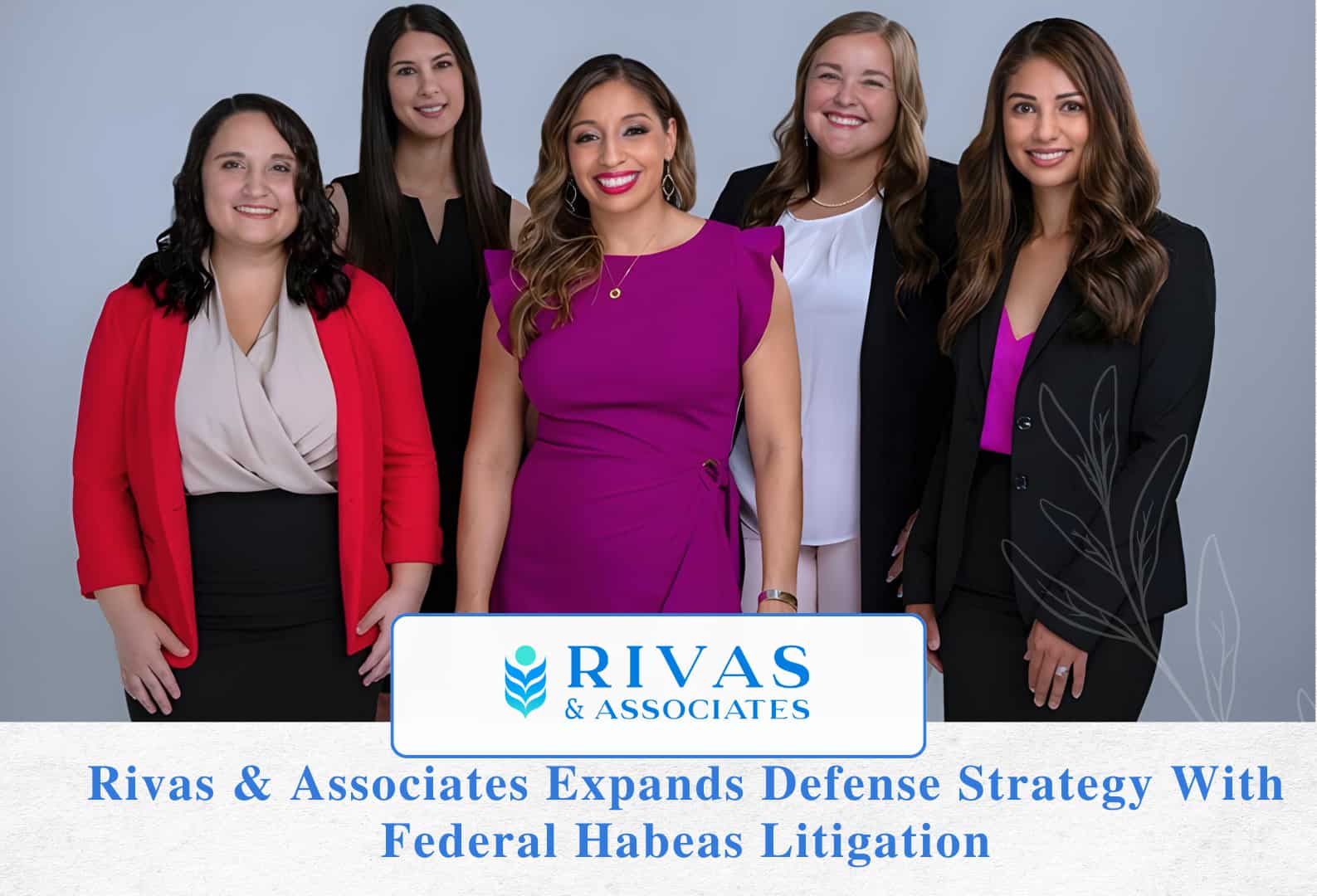 Rivas & Associates Expands Defense Strategy With Federal Habeas Litigation
