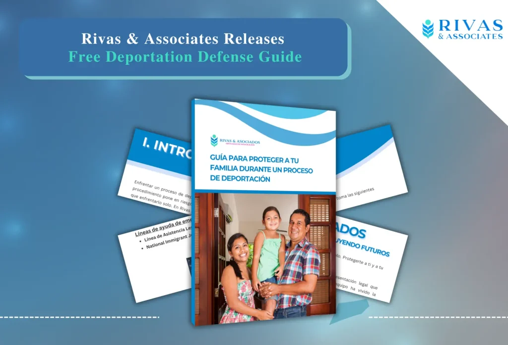 Rivas & Associates Releases Free Deportation Defense Guide